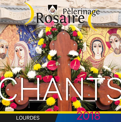 Chants du Pèlerinage du Rosaire à Lourdes 2018