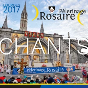 Pèlerinage du Rosaire Lourdes 2017 chants