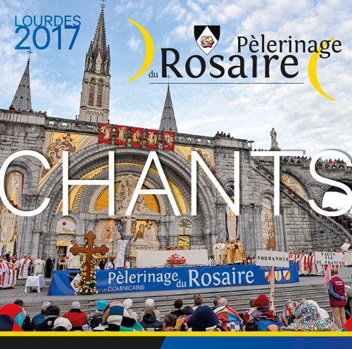 Pèlerinage du Rosaire Lourdes 2017 chants